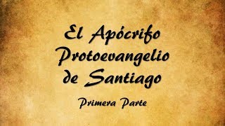 El Evangelio Apócrifo sobre la Virgen María  Protoevangelio de Santiago [upl. by Larimer]