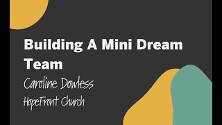 Building A Mini Dream Team  Caroline Dowless  HopeFront Church [upl. by Nyad81]