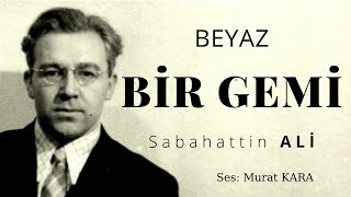 Sabahattin Ali  Beyaz Bir Gemi  Türk Edebiyatı Klasikleri Sesli Hikaye Dinle [upl. by Bernardi]