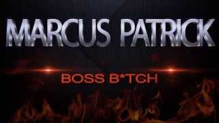 Marcus Patrick Boss Btch [upl. by Kraus]