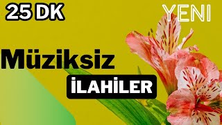 EN COK DİNLENEN MÜZİKSİZ İLAHİLERİLAHİ DEFTERİM [upl. by Ollehto934]