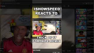 ISHOWSPEED Reacts To Thick Of It Fortnite Parody [upl. by Weingarten]