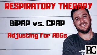 Respiratory Therapy  BiPAP vs CPAP  How to adjust for ABGs [upl. by Perkoff648]