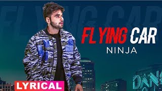 Flying Car Lyrical Video  Ninja Ft Sultaan  Latest Punjabi Songs 2019  Speed Records [upl. by Manson]