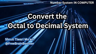 L6 How To Convert Octal to decimal Easy Way by Shruti maam freebrainbooster [upl. by Draneb334]