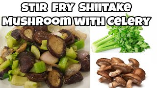 Stir Fry Shiitake Muschroom with Celery [upl. by Shue155]