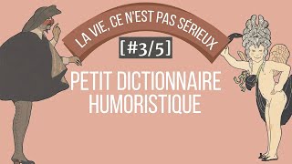 « LA VIE CE NEST PAS SÉRIEUX »  Petit dictionnaire humoristique FM 35 [upl. by Suqram]