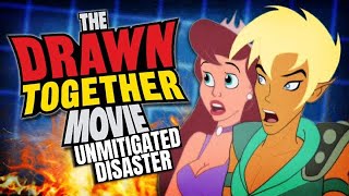 The Drawn Together Movie is an Unmitigated Disaster 10k Subscriber Special [upl. by Ettenahc756]