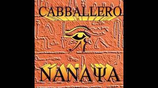 Cabballero Nanaya Album Version [upl. by Boehike]