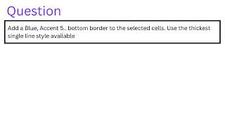 Add a Blue Accent 5 bottom border to the selected cells Use the thickest single line style avail [upl. by Issim]