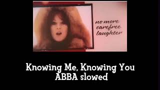 Knowing Me Knowing You ABBA slowed [upl. by Annelak]