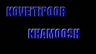 Koveitipoor  Khamoosh [upl. by Lorac]