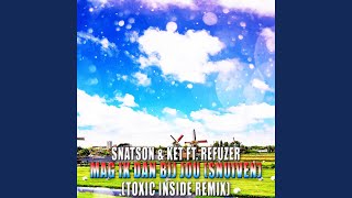 Mag Ik Dan Bij Jou Snuiven ToXic Inside Remix [upl. by Seniag]