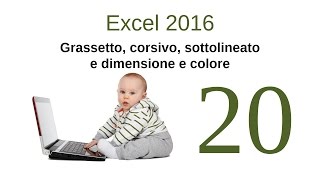 Excel 2016  20  Grassetto corsivo sottolineato dimensione e colore [upl. by Nesral]