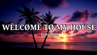 Jelly Roll  Welcome To My House Lyrics [upl. by Ettenal]