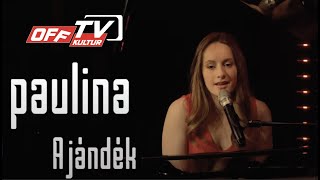 PAULINA  AJÁNDÉK  Koncert  OFF TV  2021 [upl. by Akemej791]