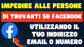 Come impedire alle persone di trovarti su Facebook utilizzando il indirizzo email o numero [upl. by Sukhum]