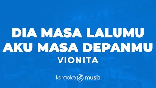 Dia Masa Lalumu Aku Masa Depanmu  Vionita KARAOKE VERSION [upl. by Nylqcaj]