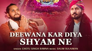 Deewana Kar Diya Shyam Ne Song  Chotu Singh Rawna  Monish Raja  New Song  Monish Raja New Song [upl. by Sang]