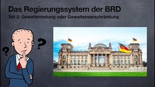 Das Regierungssystem der BRD  Teil 2 Gewaltenteilung oder Gewaltenverschränkung [upl. by Awe]