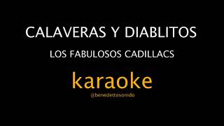 KARAOKE  Calaveras y diablitos  Los Fabulosos Cadillacs [upl. by Gaiser62]