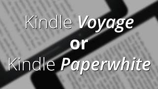 Kindle Paperwhite or Kindle Voyage  which one to chooseis better [upl. by Jaunita]