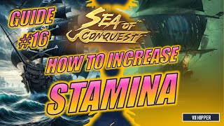 Sea of Conquest  How to Increase Stamina Guide 16 [upl. by Saideman288]