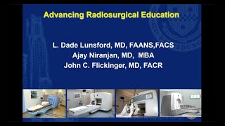 L Dade Lunsford Presents on Advancing Radiosurgical Education [upl. by Meaghan]