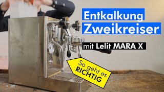 Die RICHTIGE ENTKALKUNG einer Espressomaschine Zweikreiser  am Beispiel der Lelit MaraX V2 [upl. by Laresa]