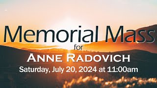 Memorial Mass for Anne Radovich Saturday July 20 2024 at 1100am [upl. by Atsejam]