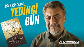 Yedinci Gün  İhsan Oktay Anar  Kitap Değerlendirmesi [upl. by Ahel]