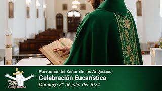 Celebración Eucarística  Domingo 21 de julio del 2024 [upl. by Spanos]