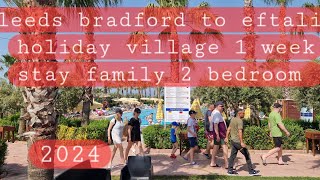 eftalia holiday village 2024  2 bedroom family room  leeds bradford  turkey vlog [upl. by Lonna676]