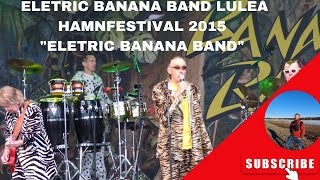 Electric Banana Band  Electric Banana Band  Luleå hamnfestival 2015 [upl. by Lotsirhc]