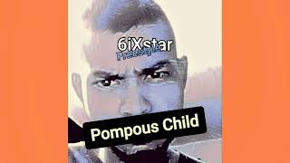 Pompous Child Freestyle Song  6iXstar 2024 Underground Rap HipHop Mumble Rock Metal [upl. by Waltner]