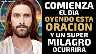 Comienza el día oyendo esta oración y un Super Milagro te ocurrirá [upl. by Zacks]