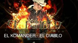 EL KOMANDER  EL DIABLO [upl. by Enylodnewg]