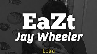 EaZt  Jay Wheeler Letra [upl. by Conover858]