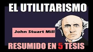 Utilitarismo resumido en 5 tesis [upl. by Brocklin]