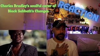 Charles Bradleys Cover of Black Sabbaths Changes My First Time Listening [upl. by Saimerej]