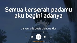 Raffa Affar  Jangan Ada Dusta Diantara Kita Lirik Lagu Semua terserah padamu aku begini adanya [upl. by Ahsiekel]