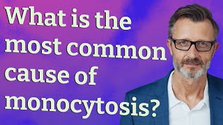 What is the most common cause of monocytosis [upl. by Durer]