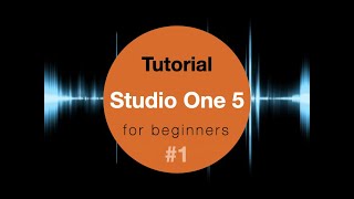 Studio One 5 for beginners 1 Presonus tutorial [upl. by Hanah]