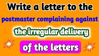 Write a letter to the postmaster complaining against the irregular delivery of the letters [upl. by Heather]