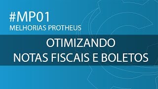 MP01  Otimizando a geração de Notas Fiscais e Boleto  Protheus [upl. by Aicenek]