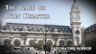 The Gare de Lyon Disaster  A Short Documentary  Fascinating Horror [upl. by Ware]