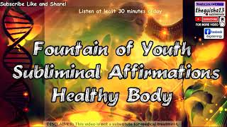 Affirmations fountain of youth subliminal healthy body affirmations [upl. by Issi710]