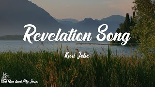 Kari Jobe  Revelation Song Lyrics  With all creation I sing praise to the King of kings [upl. by Cadmarr]