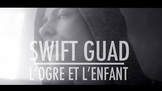 Swift Guad  Logre et lenfant clip officiel [upl. by Horodko]