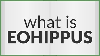 Eohippus  meaning of Eohippus [upl. by Bunny]